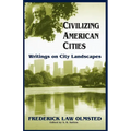 Civilizing American Cities: Writings on City Landscapes - Paperback