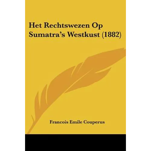 Het Rechtswezen Op Sumatra's Westkust (1882) - Paperback