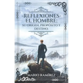 Reflexiones - El Hombre: Su origen, propósito y destino - Paperback