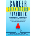 Career Breakthrough Playbook: Get Unstuck, Get Ahead: Master the Six Essential Skills that Drive Professional Growth and Success - Paperback