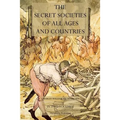 The Secret Societies of All Ages and Countries - Paperback