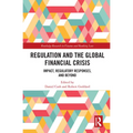 Regulation and the Global Financial Crisis: Impact, Regulatory Responses, and Beyond - Paperback