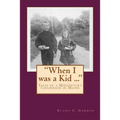 "When I was a Kid ..." Tales of a Midcentury Childhood in Maine: "When I was a Kid ..." Tales of a Midcentury Childhood in Maine - Paperback