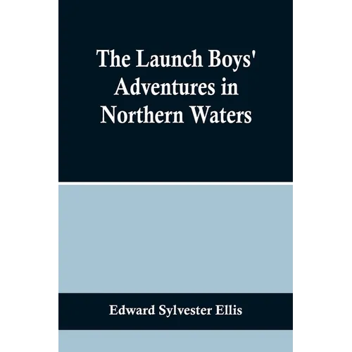 The Launch Boys' Adventures in Northern Waters - Paperback