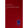The History and Antiquities of Sunderland: Vol. I - Hardcover