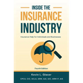Inside the Insurance Industry - Fourth Edition: Insurance Help for Individuals and Businesses - Paperback