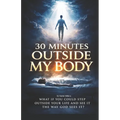 30 Minutes Outside My Body - Paperback