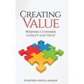 Creating Value: Winning Customer Loyalty and Trust - Hardcover