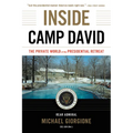 Inside Camp David: The Private World of the Presidential Retreat - Hardcover