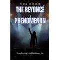 The Beyoncé Phenomenon: From Destiny's Child to Queen Bey - Paperback