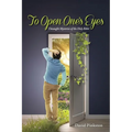 To Open One's Eyes: Untaught Mysteries of the Holy Bible - Paperback