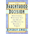 The Parenthood Decision: Discovering Whether You Are Ready and Willing to Become a Parent - Paperback