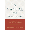 A Manual for Preaching: The Journey from Text to Sermon - Paperback