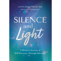 Silence and Light: A Mother's Journey of Self-Discovery Through Advocacy - Hardcover