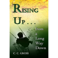 Rising Up . . . from a Long Way Down - Paperback