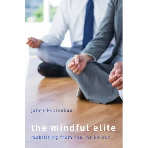 Mindful Elite: Mobilizing from the Inside Out - Hardcover