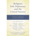 Religious Soft Diplomacy and the United Nations: Religious Engagement as Loyal Opposition - Paperback