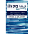 The Ninth Grade Opportunity: Transforming Schools from the Bottom Up - Paperback