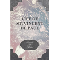 Life of St. Vincent de Paul - Paperback