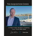 The Acquisition Codex: A Fast Track To Closing Your First M&A Deal - Paperback