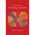 A Beginner's Guide to Crossing Cultures: Making Friends in a Multicultural World - Paperback
