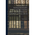 Memoirs of Extraordinary Popular Delusions and the Madness of Crowds. 2 Vols. [In 1] - Paperback