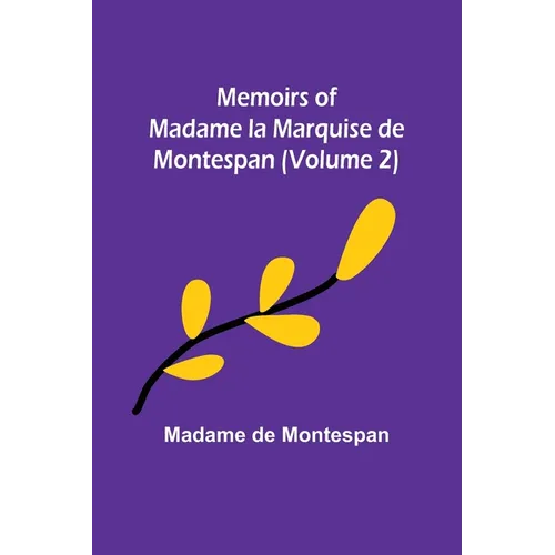 Memoirs of Madame la Marquise de Montespan (Volume 2) - Paperback