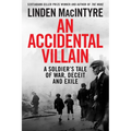 An Accidental Villain: A Soldier's Tale of War, Deceit and Exile - Hardcover