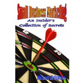 Small Business Marketing: An Insider's Collection of Secrets - Paperback