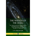 The Witness of the Stars: The Twelve Star Signs of the Heavens and Their Role in the Biblical Lore, the Psalms, and God's Promise to Christians - Paperback