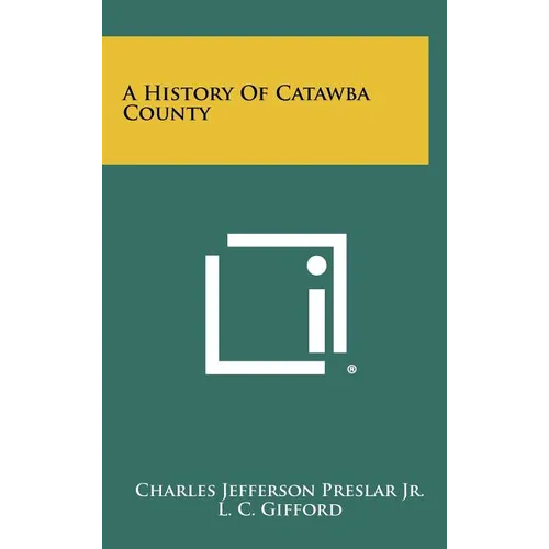 A History Of Catawba County - Hardcover