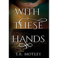 With These Hands - Hardcover