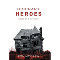 Ordinary Heroes: Based on a True Story - Hardcover