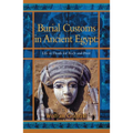 Burial Customs in Ancient Egypt: Life in Death for Rich and Poor - Paperback