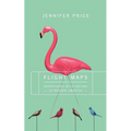 Flight Maps: Adventures with Nature in Modern America - Paperback