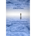 Grief and Grieving: Understanding Grief and the Grieving Process - Paperback