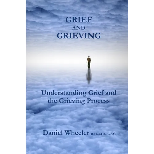 Grief and Grieving: Understanding Grief and the Grieving Process - Paperback