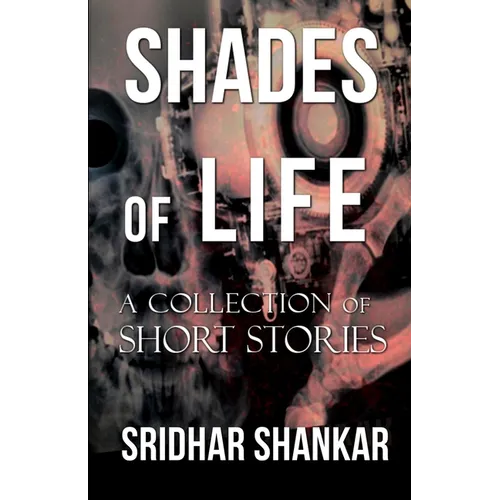 Shades of Life: A Collection of Short Stories - Paperback