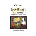 Charles Bukowski Epic Glottis: His Art & His Women (& me) - Paperback