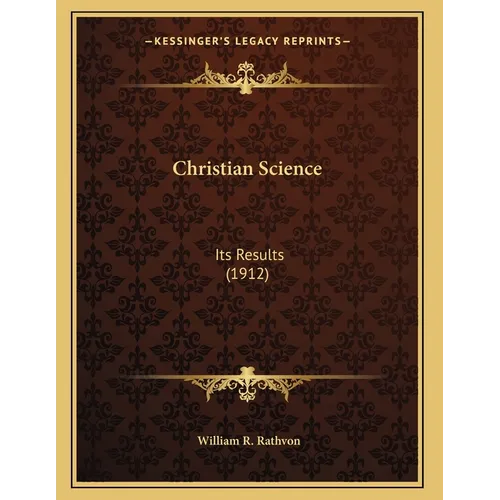 Christian Science: Its Results (1912) - Paperback