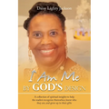 I Am Me by God's Design: A Collection of Spiritual Insights to Help the Readers Recognize Themselves, Know Who They Are, and Grow up in Their Gifts - Paperback