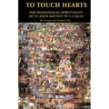 To Touch Hearts: The Pedagogical Spirituality of St. John Baptist de La Salle - Paperback