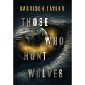 Those Who Hunt Wolves - Hardcover