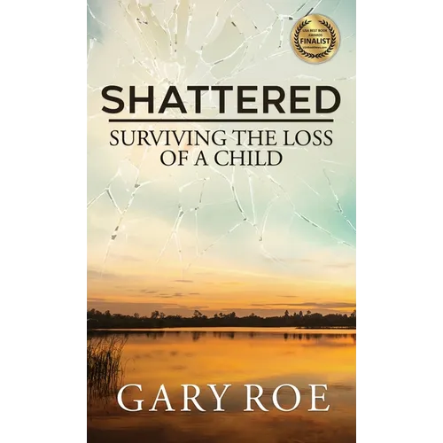 Shattered: Surviving the Loss of a Child - Hardcover