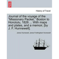 Journal of the Voyage of the Missionary Packet, Boston to Honolulu, 1826 ... with Maps and Plates, and a Memoir, [By J. F. Hunnewell]. - Paperback