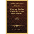 Historical Sketches Relating To Spencer, Massachusetts V2: 1902 (1902) - Paperback
