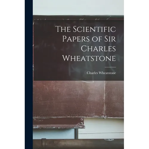 The Scientific Papers of Sir Charles Wheatstone - Paperback