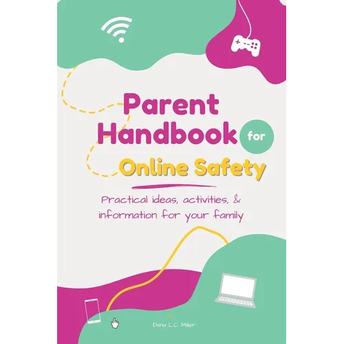 Parent Handbook for Online Safety: Practical Ideas, Activities, & Information for Your Family - Paperback