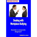 Dealing with Workplace Bullying - Revised Edition: Soceity's Corporate Disgrace! - Paperback