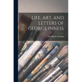 Life, Art, and Letters of George Inness - Paperback